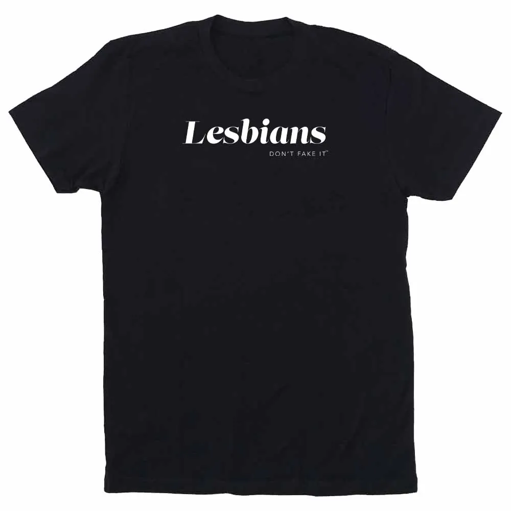 Lesbians Don't Fake It Unisex Fit T-Shirt